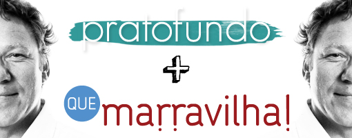 PratoFundo+Que Marravilha! do Claude Troisgros