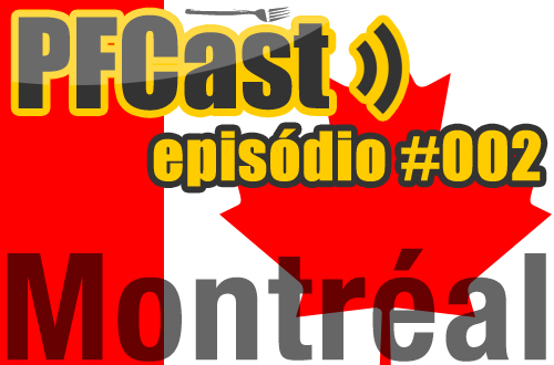 PFCast: Episódio #002 - Montréal